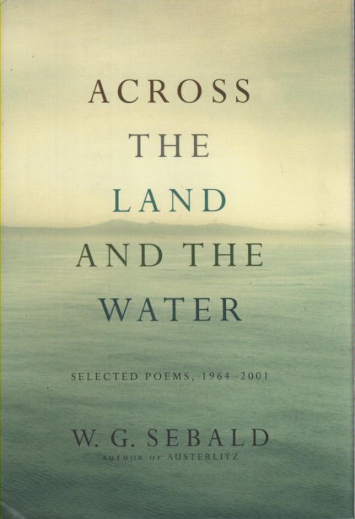 Across the Land and the Water Selected Poems, 1964-2001