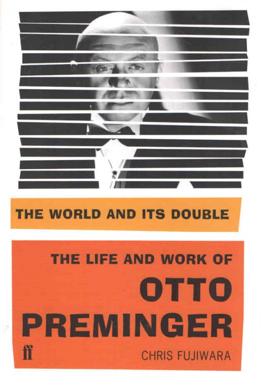 The World and Its Double The Life and Work of Otto Preminger