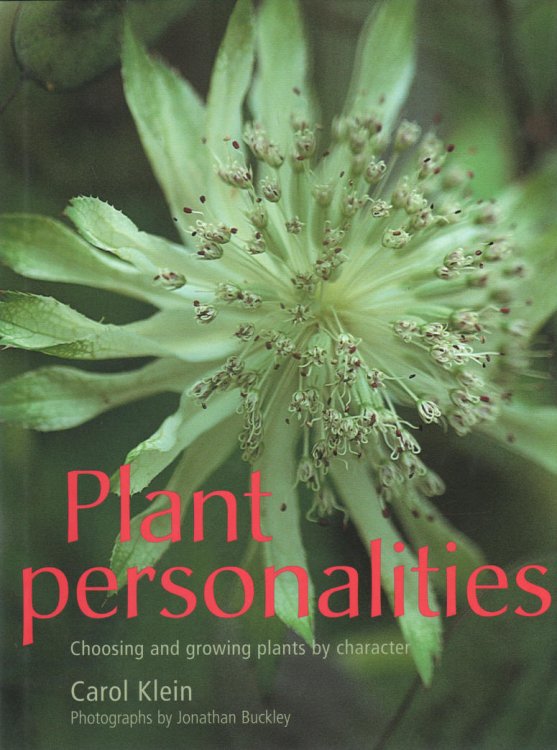 Plant Personalities Choosing and Growing Plants by Character