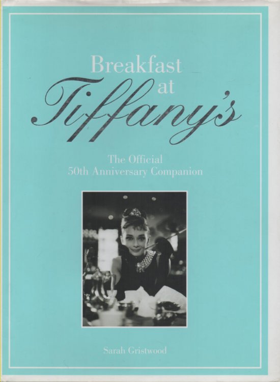 Breakfast at Tiffany's The Official 50th Anniversary Companion