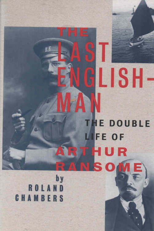 The Last Englishman The Double Life of Arthur Ransome