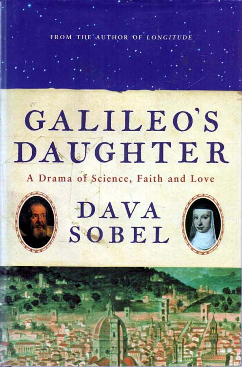 Galileo's Daughter A Drama of Science, Faith and Love
