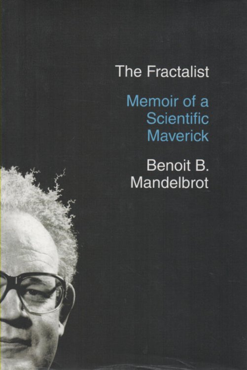 The Fractalist Memoir of a Scientific Maverick