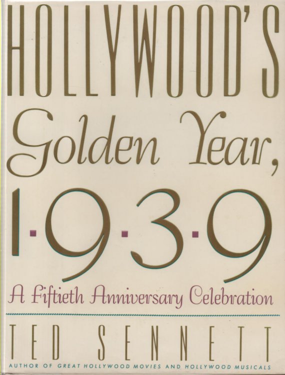 Hollywood's Golden Year, 1939 A Fiftieth Anniversary Celebration