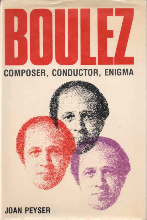 Boulez Composer, Conductor, Enigma