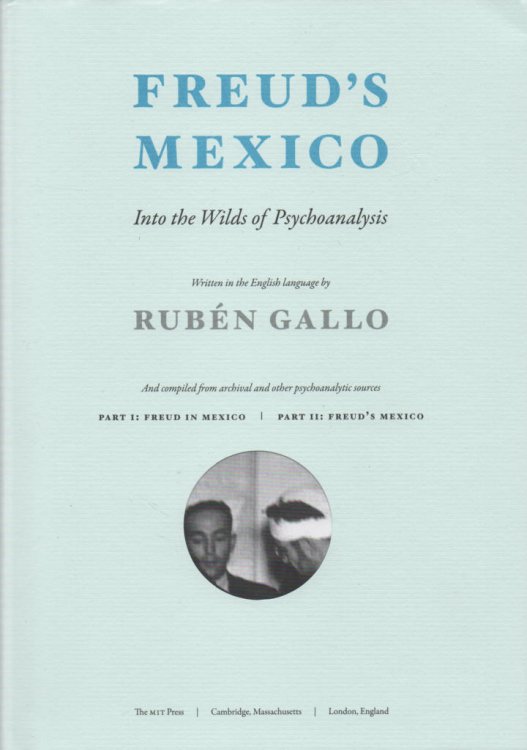 Image for Freud's Mexico: Into the Wilds of Psychoanalysis Part II Freud's Mexico: Into the Wilds of Psychoanalysis Part II