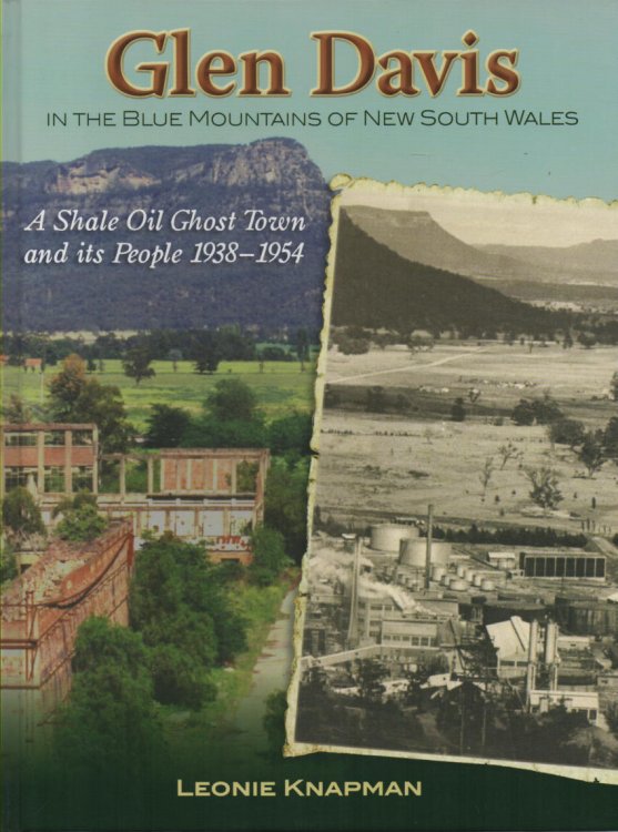 Glen Davis in the Blue Mountains of New South Wales A Shale Oil Ghost Town and its People 1938-1954