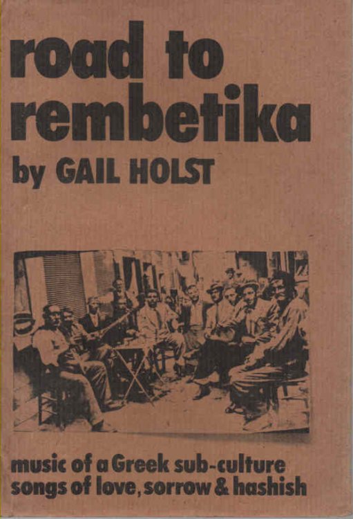 Road to Rembetika Music of a Greek Sub-Culture, Songs of Love, Sorrow and Hashish