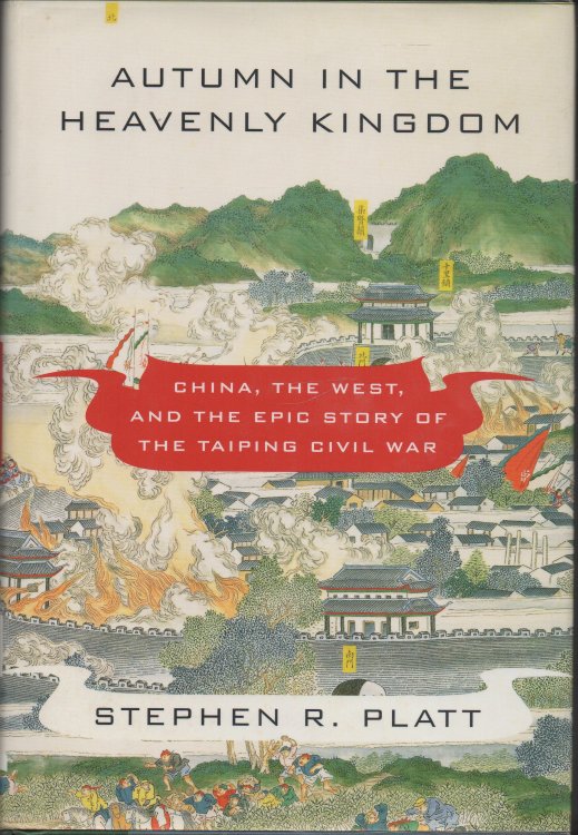 Autumn in the Heavenly Kingdom China, The West and the Epic Story of the Taiping Civil War