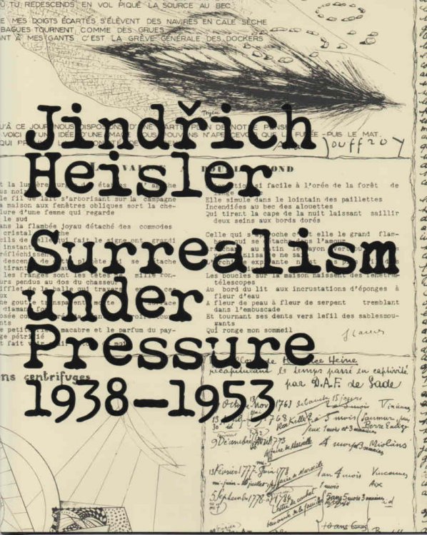 Jindrich Heisler Surrealism Under Pressure 1938-1953