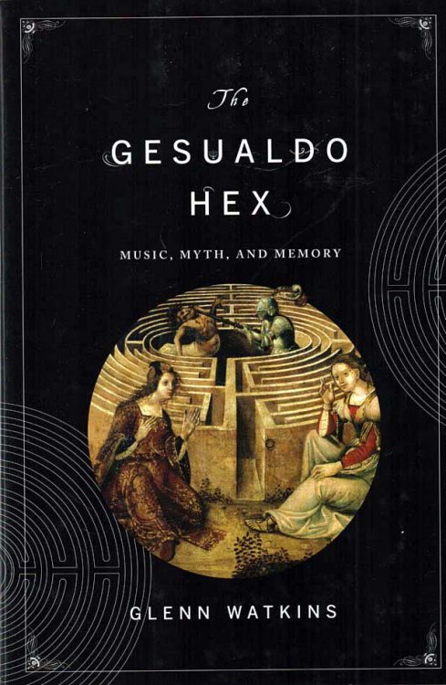 The Gesualdo Hex Music, Myth, and Memory