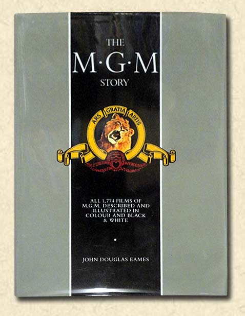 The MGM Story The Complete History of Sixty-Five Roaring Years; All 1,774 films of MGM described and illustrated in colour and black & white