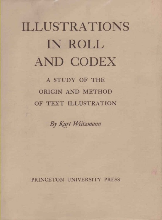 Illustrations in Roll and Codex A Study of the Origin and Method of Text Illustration
