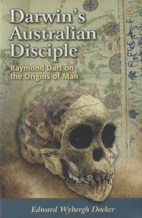 Darwin's Australian Disciple Raymond Dart on the Origins of Man