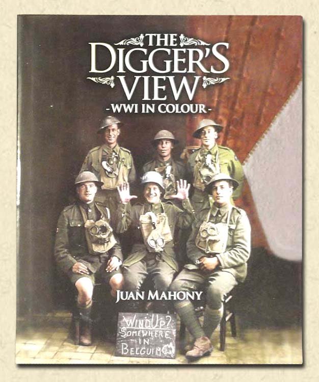The Digger's View WWI in Colour