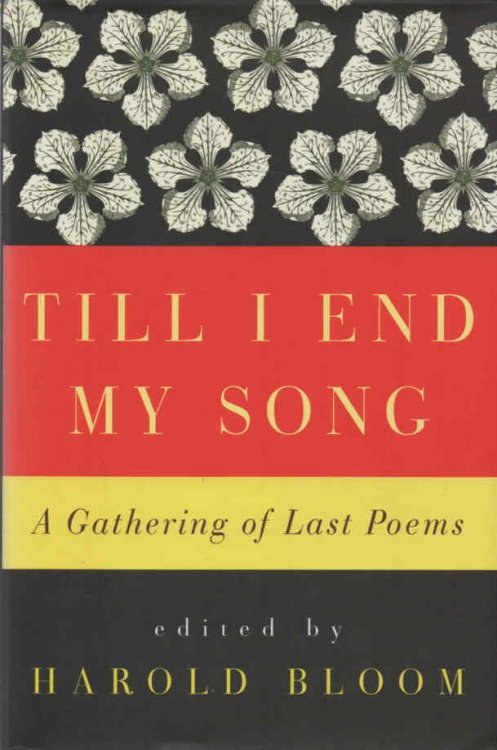 Till I End My Song A Gathering of Last Poems