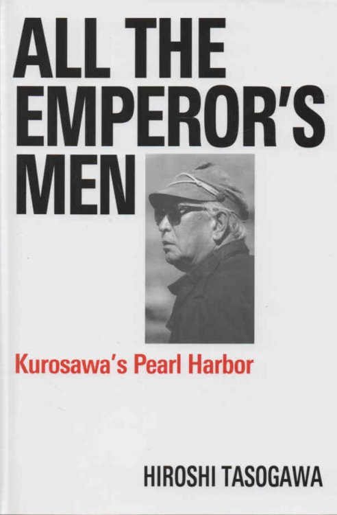 All the Emperor's Men Kurosawa's Pearl Harbour