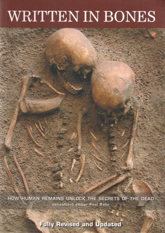 Written in Bones - Revised and updated edition How Human Remains Unlock the Secrets of the Dead
