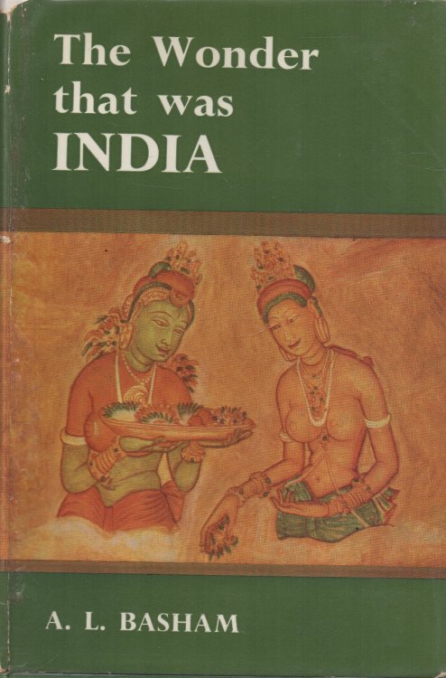 The Wonder that was India A Survey of the Culture of the Indian Sub-Continent before the Coming of the Muslims