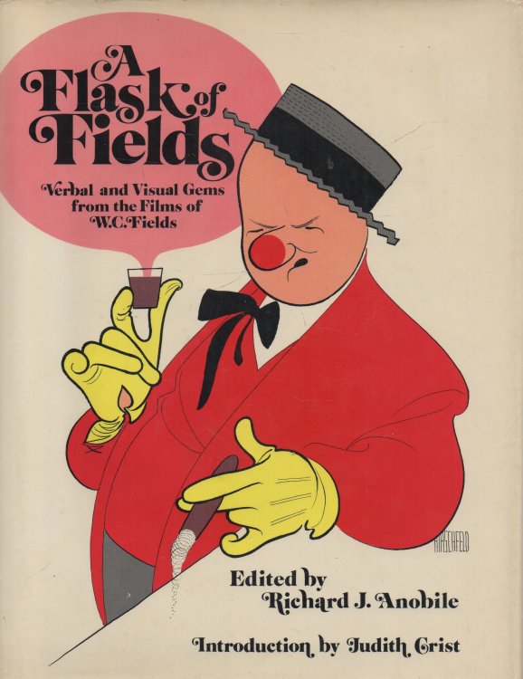 A Flask of Fields: Verbal and Visual Gems from the Films of W.C. Fields