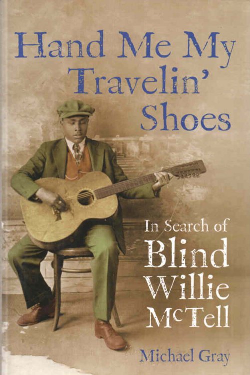 Hand Me My Travelin' Shoes In Search of Blind Willie McTell