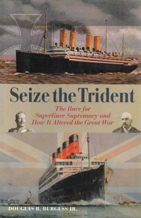 Seize the Trident The Race for Superliner Supremacy and How It Altered the Great War