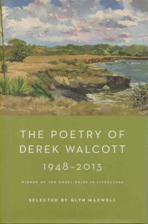 The Poetry of Derek Walcott, 1948-2013