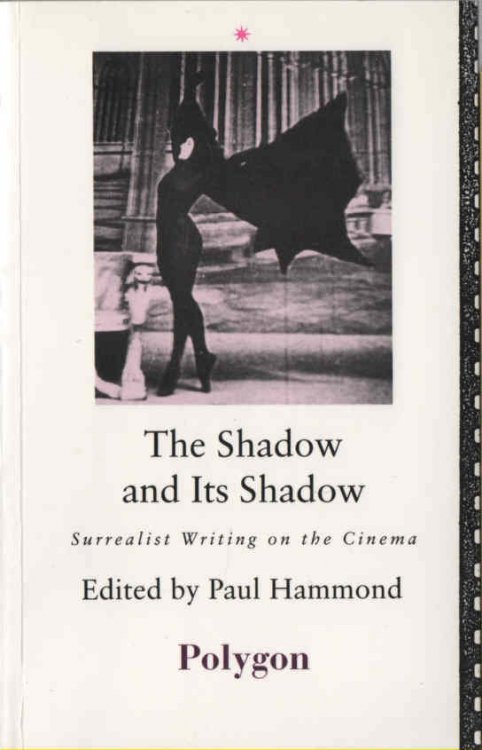 The Shadow and Its Shadow Surrealist Writing on the Cinema