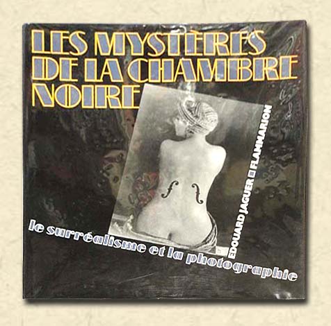 Les Mysteres de la Chambre Noire Le Surrealisme et la Photographie