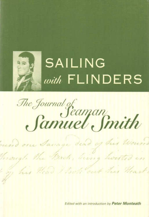 Sailing with Flinders The Journal of Seaman Samuel Smith
