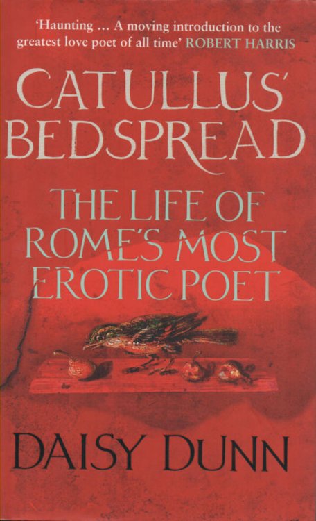 Catullus' Bedspread The Life of Rome's Most Erotic Poet