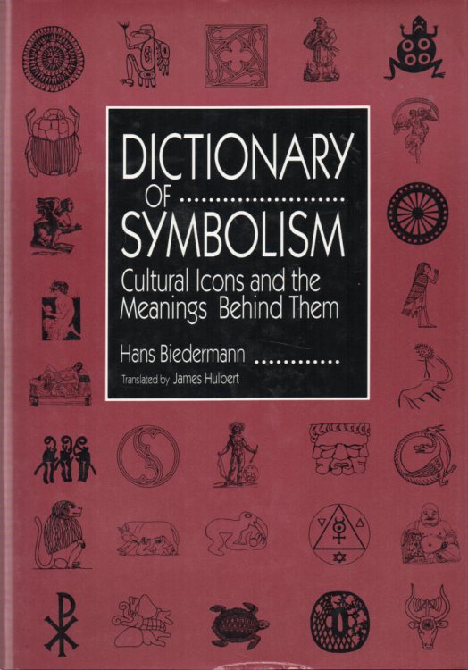 Dictionary of Symbolism Cultural Icons and the Meanings Behind Them