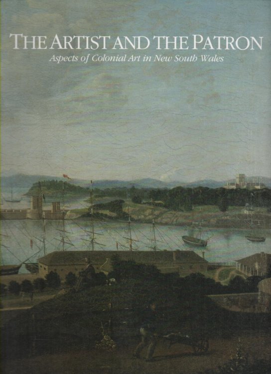The Artist and the Patron Aspects of Colonial Art in New South Wales
