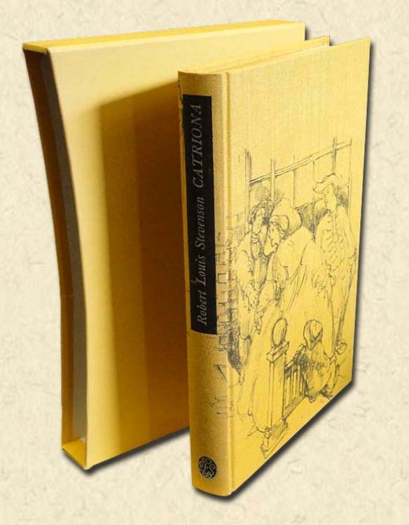Catriona - Folio Society edition Being Memoirs of the Further Adventures of David Balfour at Home and Abroad In Which are Set Forth His Misfortunes Anent the Appin Murder; His Troubles with Lord Advocate Grant; Captivity on the Bass Rock; Journey into Holland and France; and Singular Relations with 