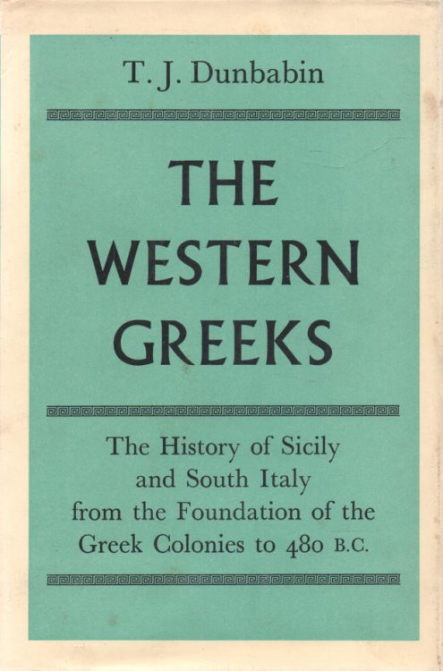 The Western Greeks The History of Sicily and South Italy from the Foundation of the Greek Colonies to 480 B.C.