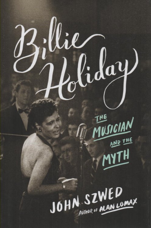Billie Holiday: The Musician and the Myth