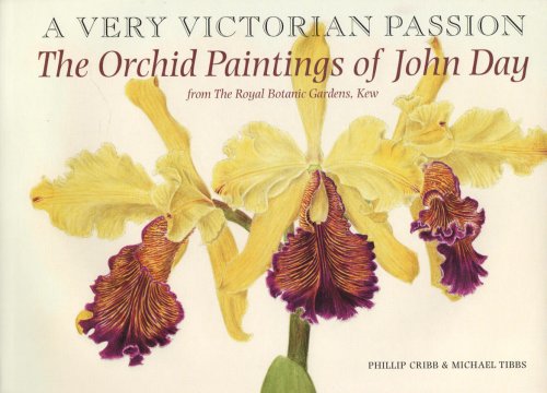 A Very Victorian Passion - The Orchid Paintings of John Day, 1863-1888 From the Botanic Gardens, Kew.