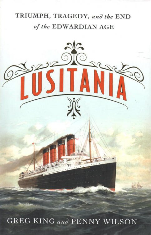 Lusitania Triumph, Tragedy and the End of the Edwardian Age