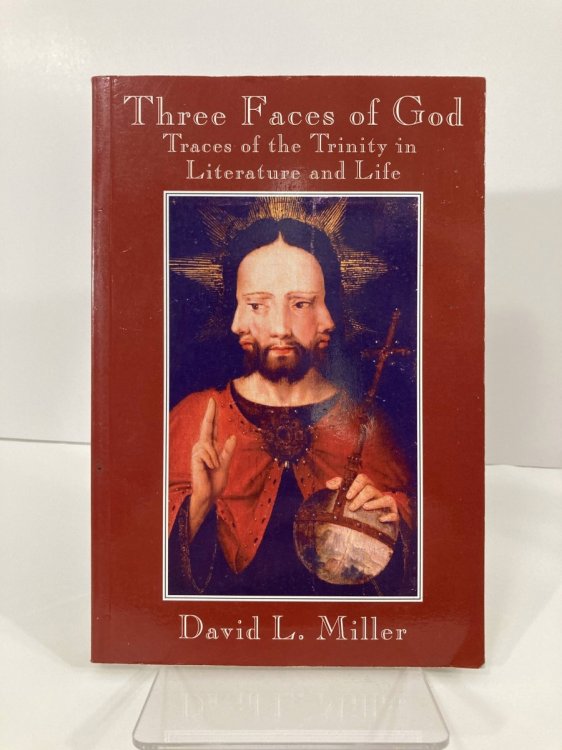 Three Faces of God Traces of the Trinity in Literature and Life