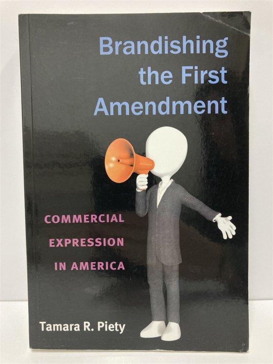 Brandishing the First Amendment Commercial Expression in America