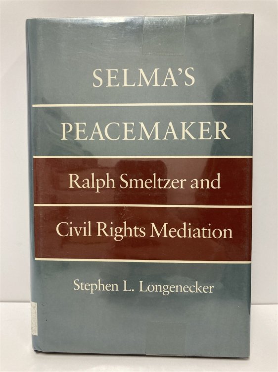 Selma's Peacemaker Ralph Smeltzer and Civil Rights Mediation