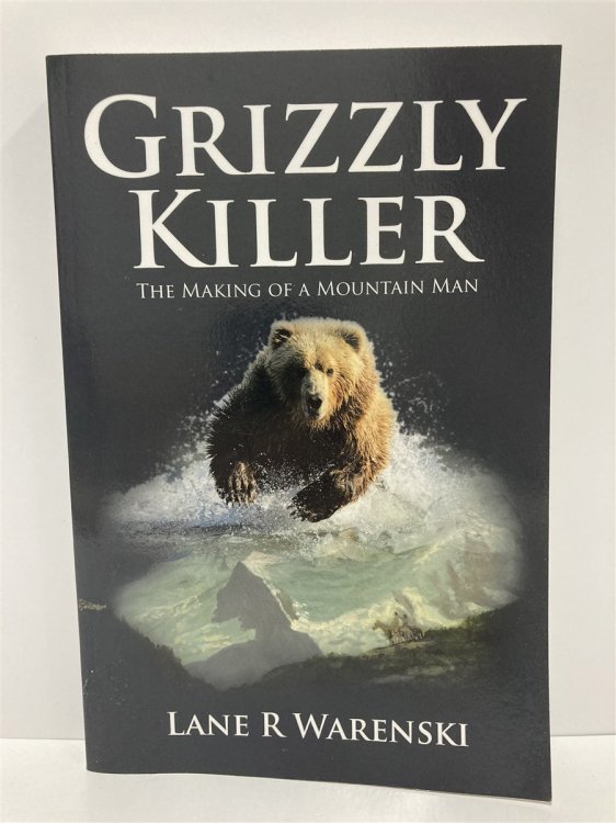 Grizzly Killer The Making of a Mountain Man