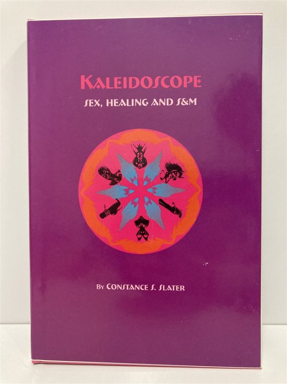 Kaleidoscope Sex, Healing and S & M
