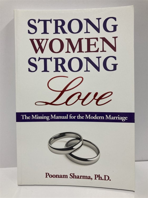 Strong Women, Strong Love The Missing Manual for the Modern Marriage