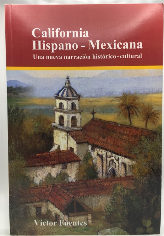 California Hispano-Mexicana Una Nueva Narracin Histrico-Cultural