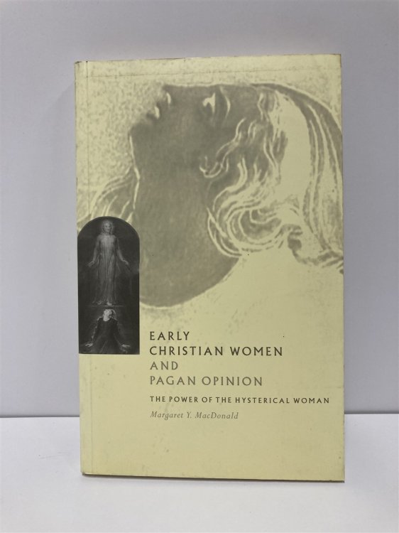 Image for Early Christian Women and Pagan Opinion The Power of the Hysterical Woman Early Christian Women and Pagan Opinion The Power of the Hysterical Woman
