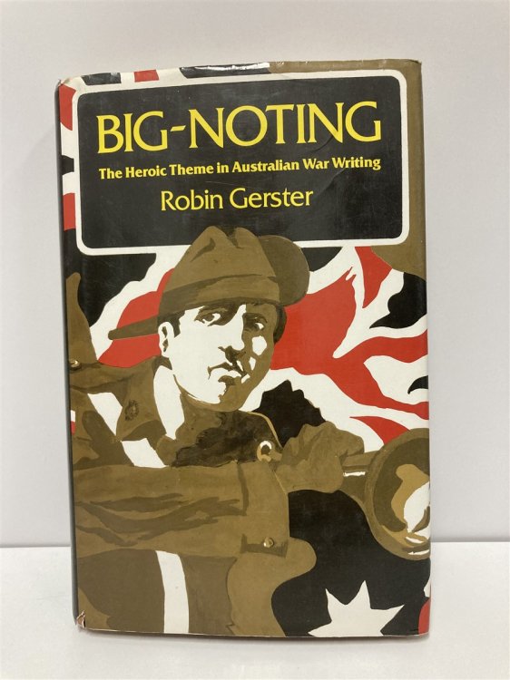 Image for Big-Noting The Heroic Theme in Australian War Writing Big-Noting The Heroic Theme in Australian War Writing