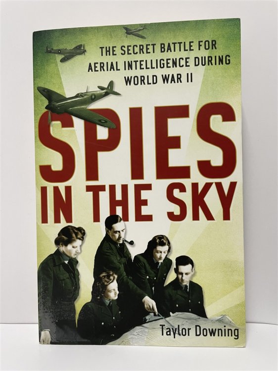 Spies in the Sky The Secret Battle for Aerial Intelligence During World War II