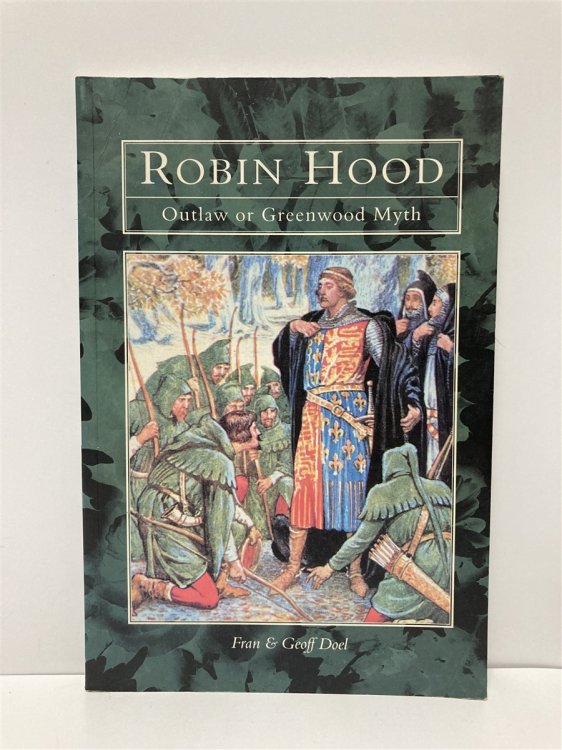 Robin Hood Outlaw or Greenwood Myth