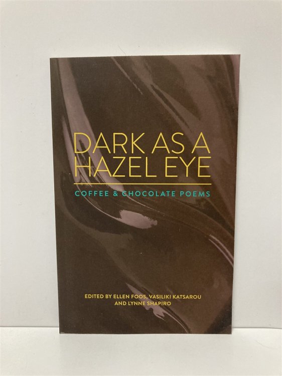 Dark As a Hazel Eye Coffee & Chocolate Poems